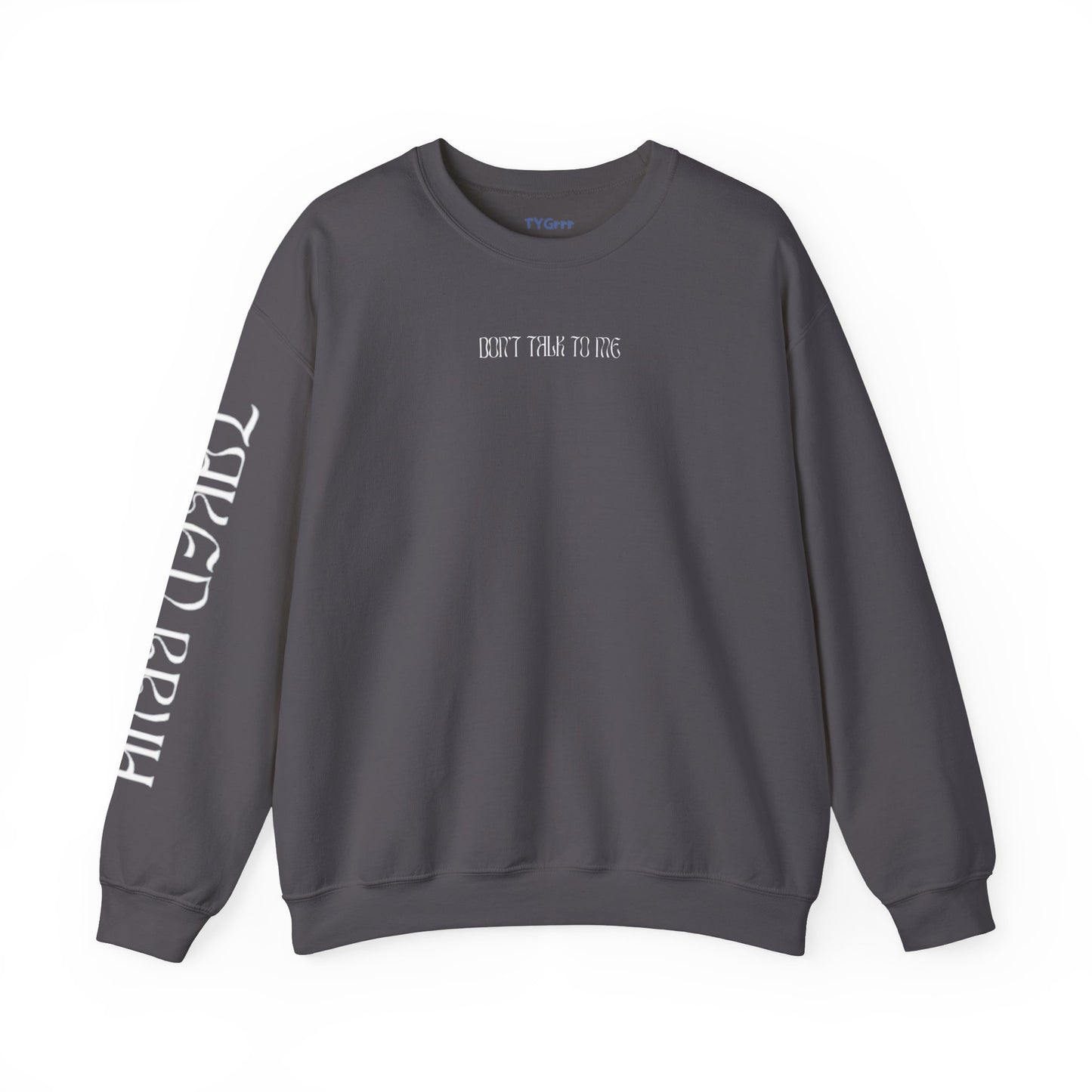 Don't talk to me, Crewneck Sweatshirt - Sarcastic Humor Jumper, Unisex Pullover, Hilarious Quote Top, Gift for Him/Her