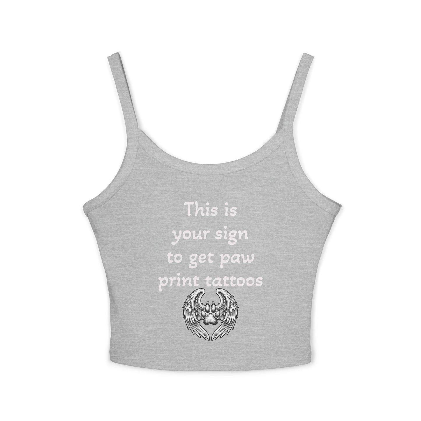Paw Print Tattoo Tank Top — "This Is Your Sign to Get Paw Print Tattoos" Women's Spaghetti Strap Crop