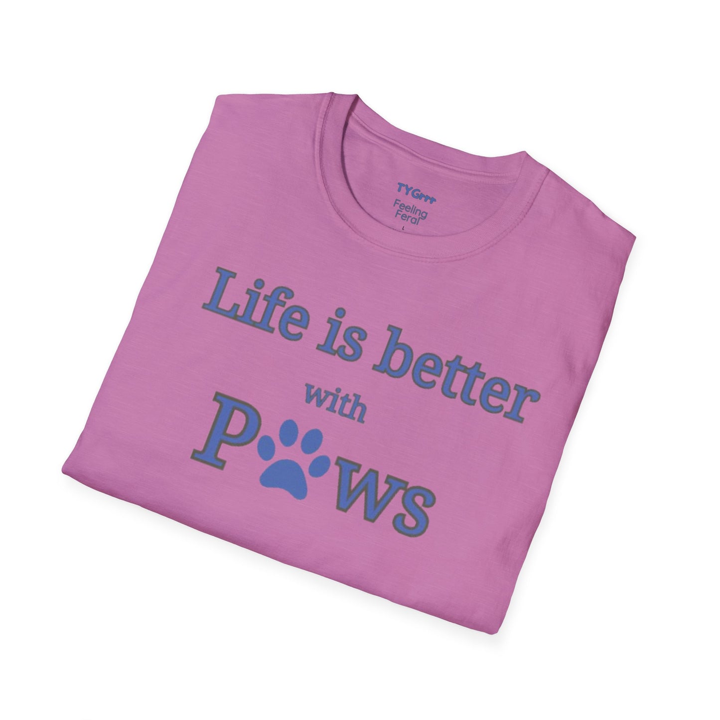 Life is better with Paws Women's T-Shirt