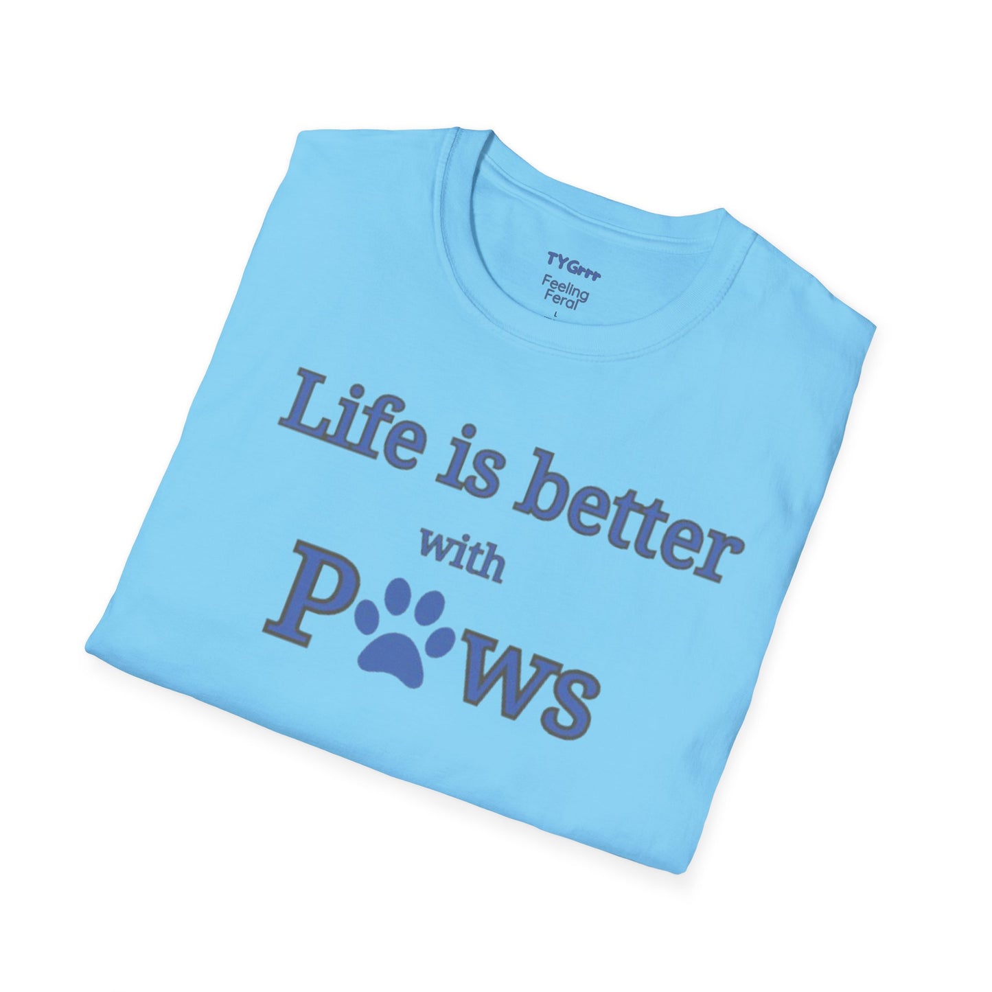 Life is better with Paws Women's T-Shirt