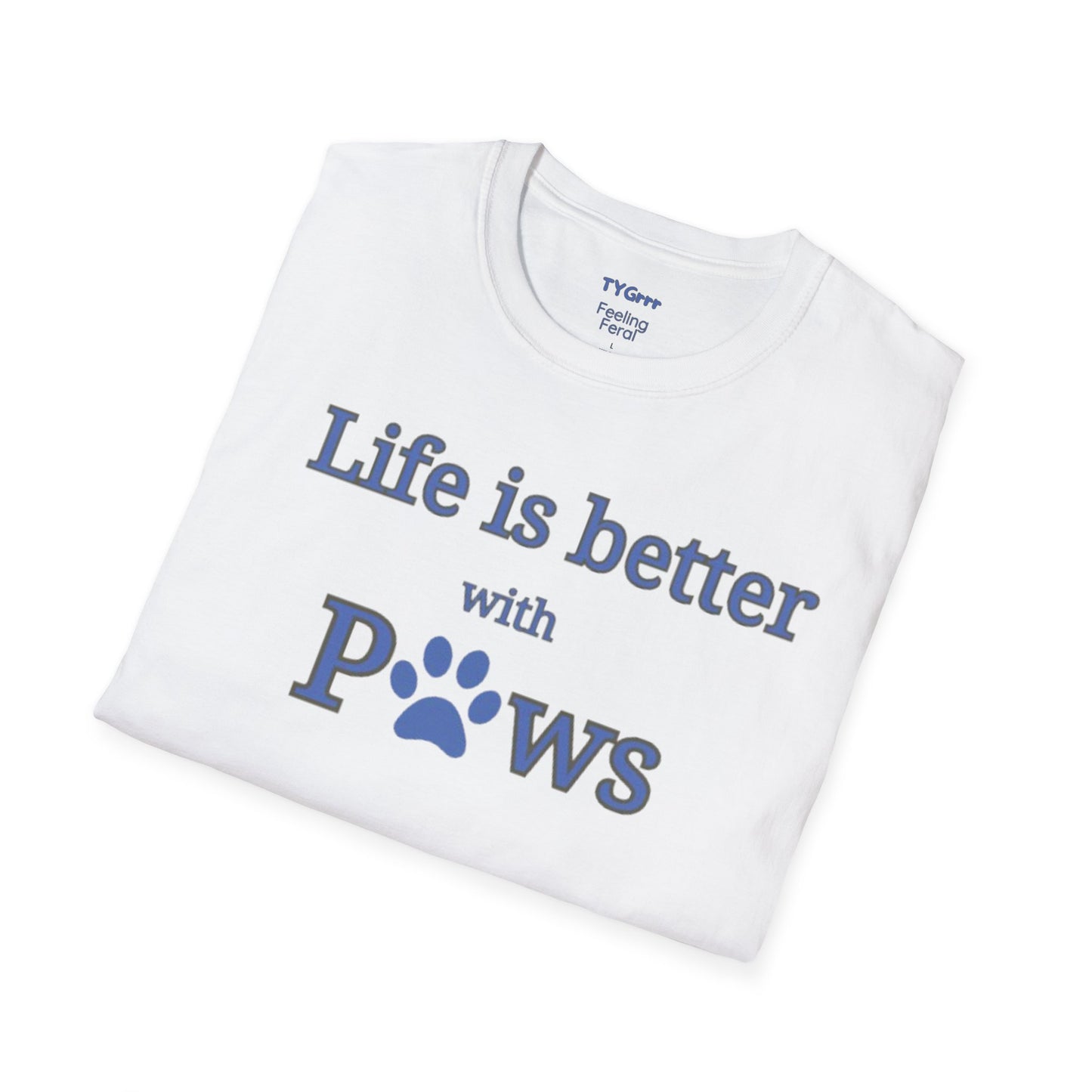 Life is better with Paws Women's T-Shirt