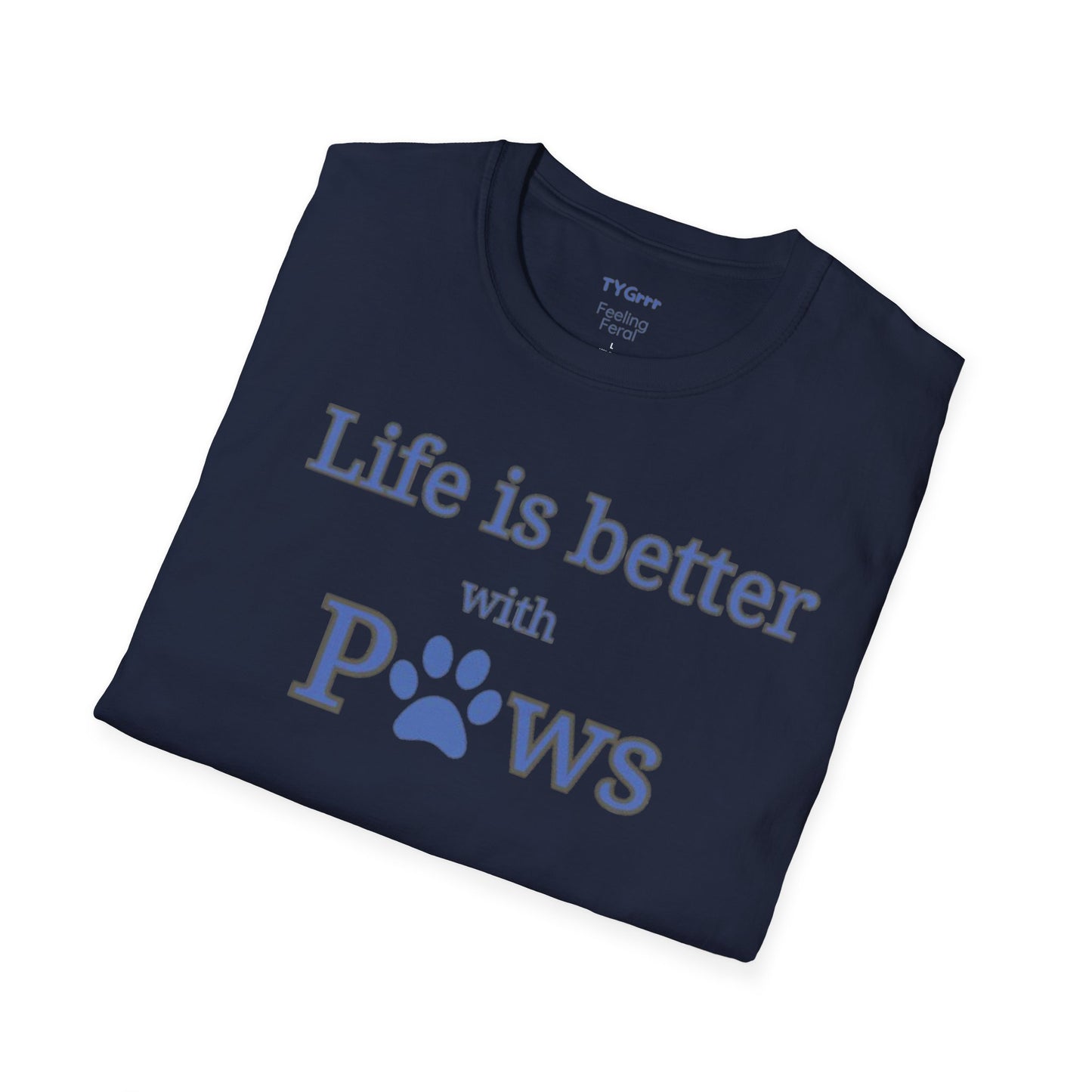 Life is better with Paws Women's T-Shirt