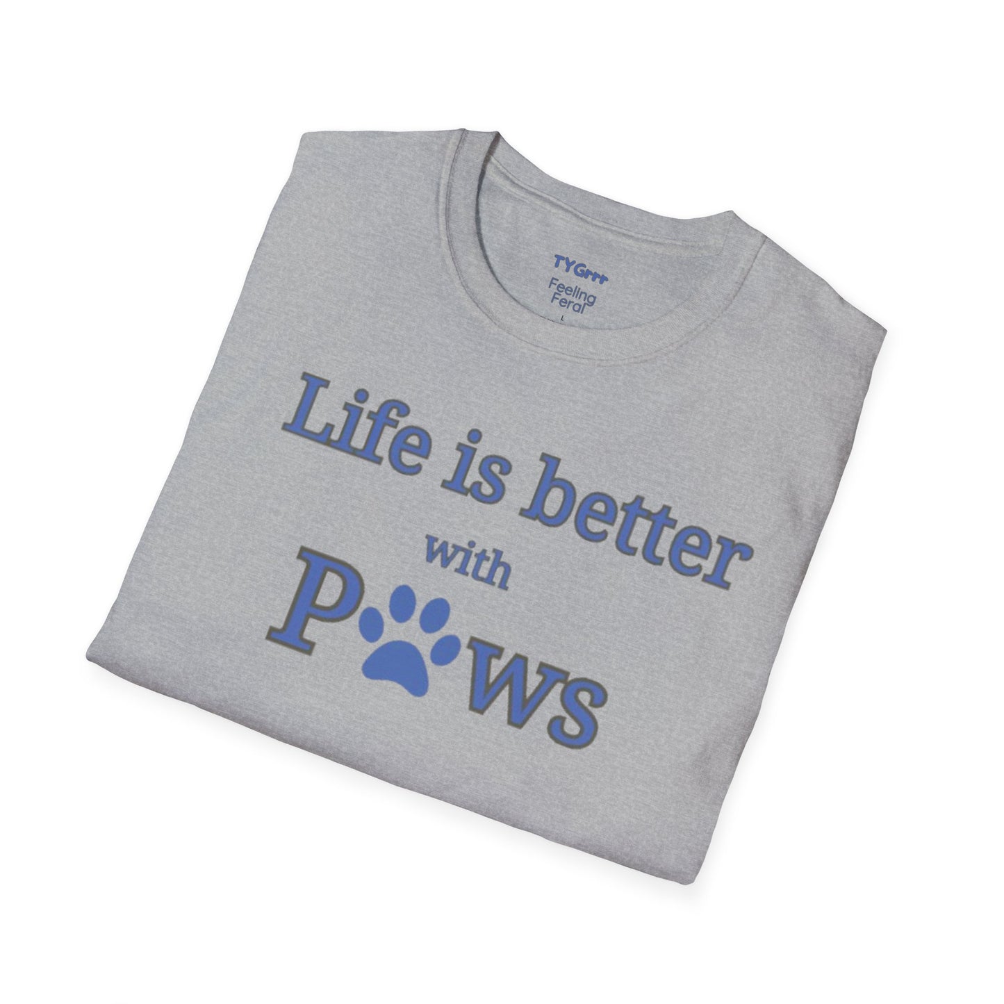 Life is better with Paws Women's T-Shirt