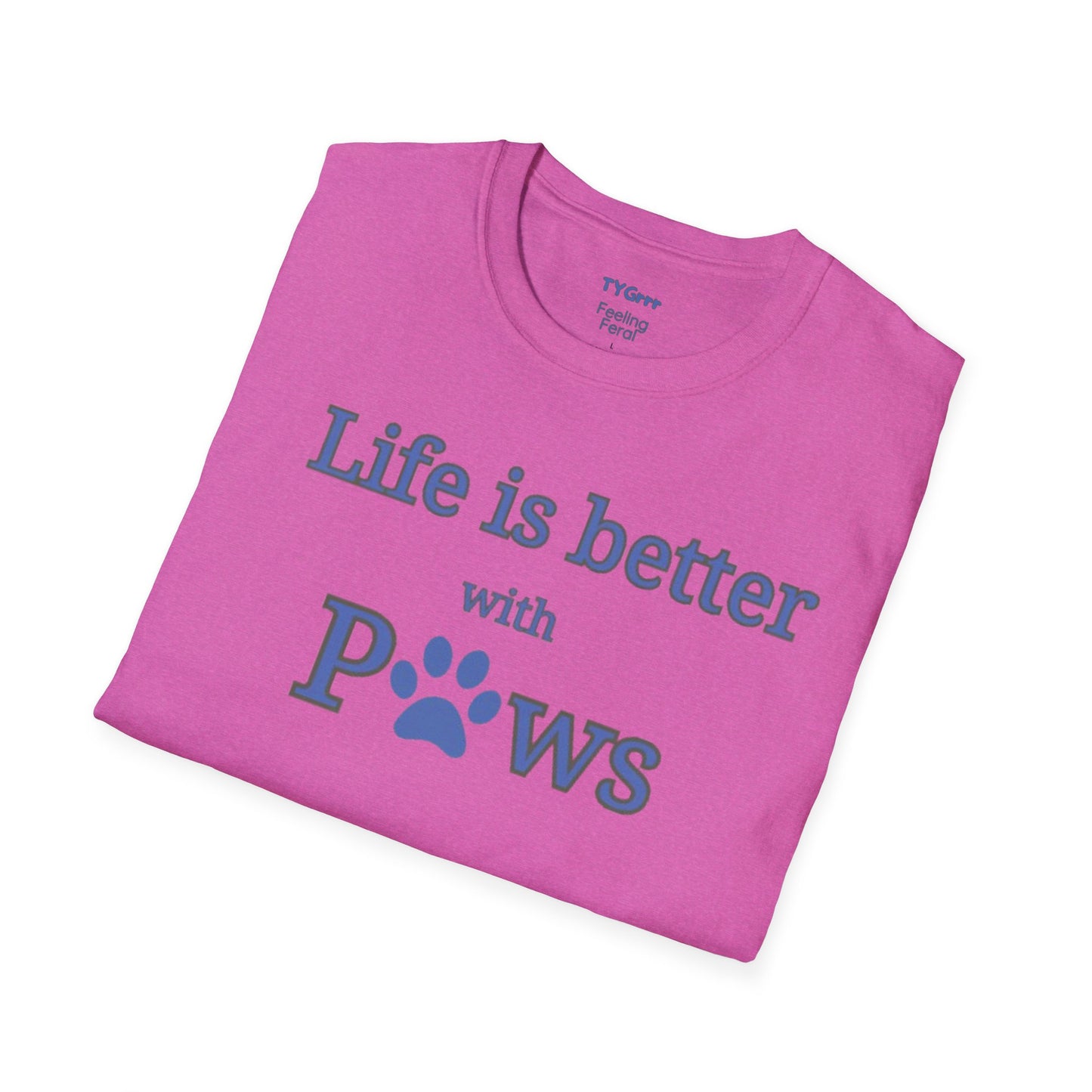 Life is better with Paws Women's T-Shirt