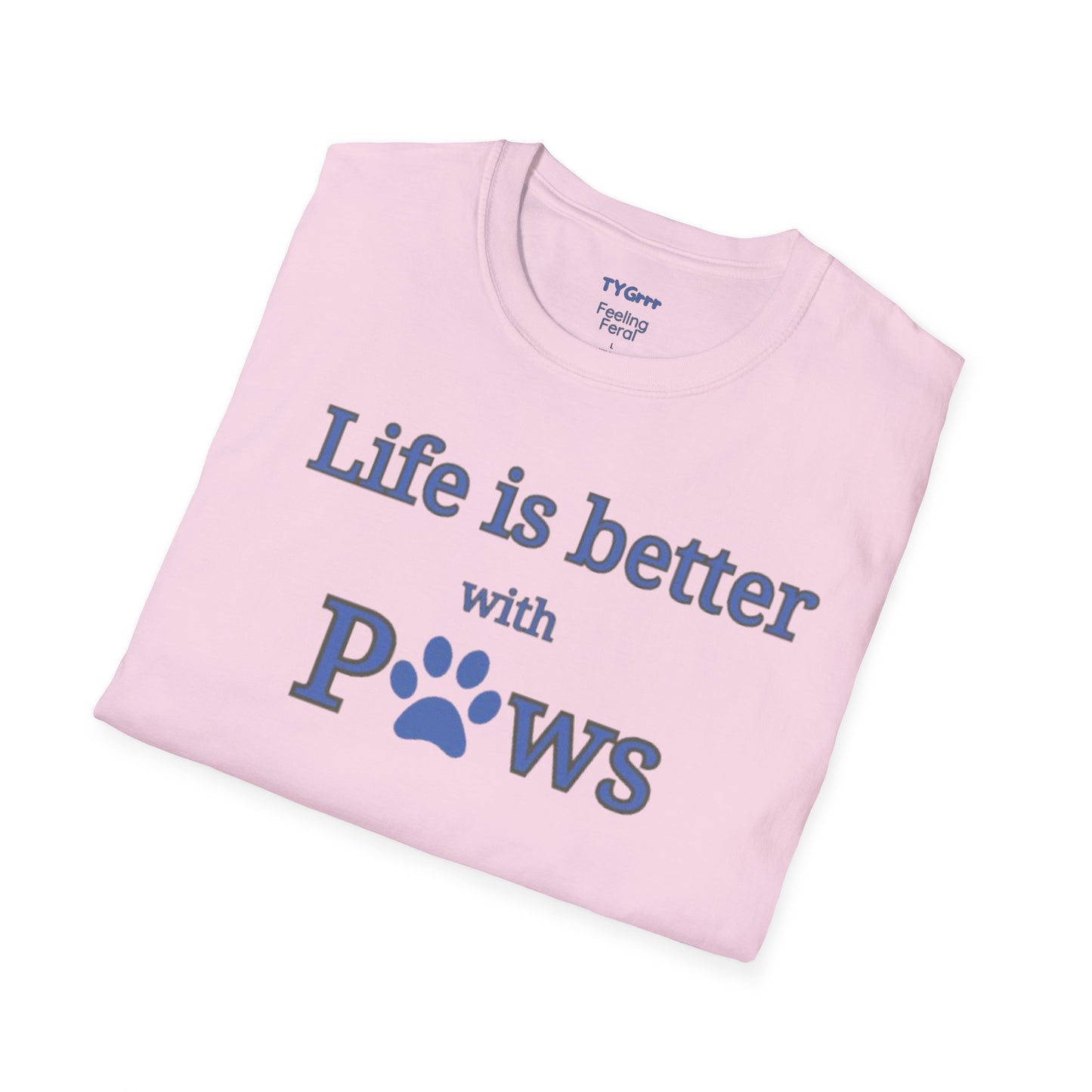 Life is better with Paws Women's T-Shirt