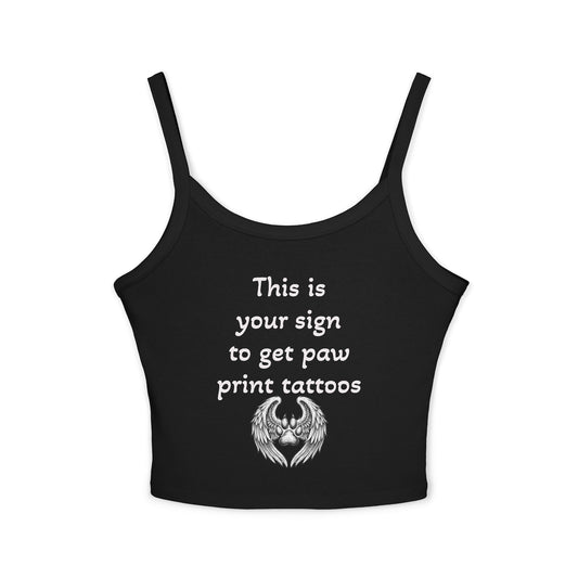 Paw Print Tattoo Tank Top — "This Is Your Sign to Get Paw Print Tattoos" Women's Spaghetti Strap Crop