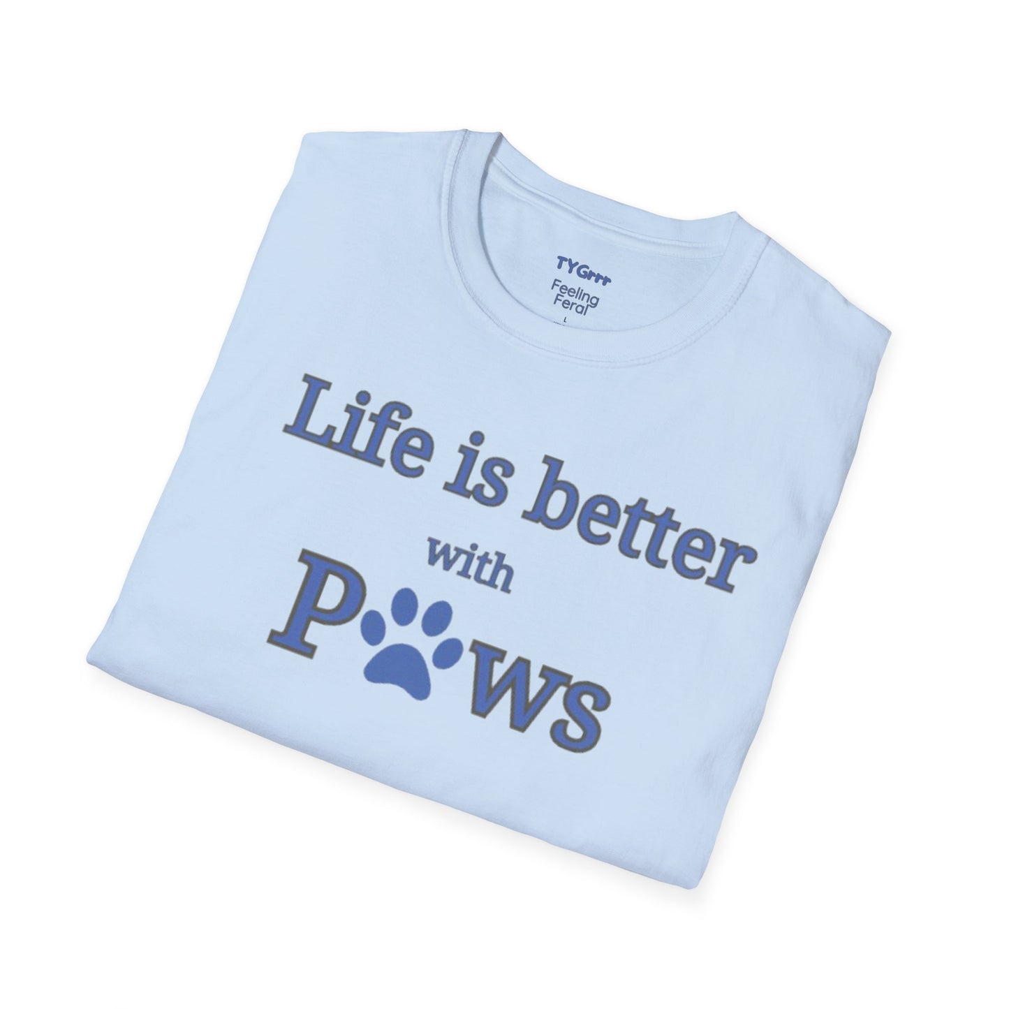 Life is better with Paws Women's T-Shirt