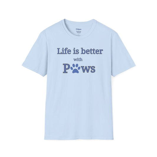Life is better with Paws Women's T-Shirt