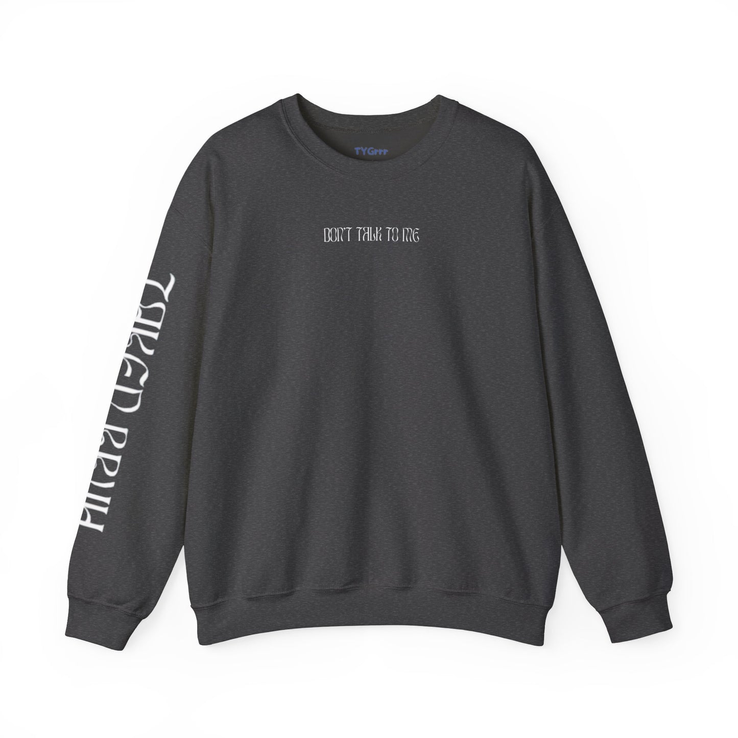 Don't talk to me, Crewneck Sweatshirt - Sarcastic Humor Jumper, Unisex Pullover, Hilarious Quote Top, Gift for Him/Her