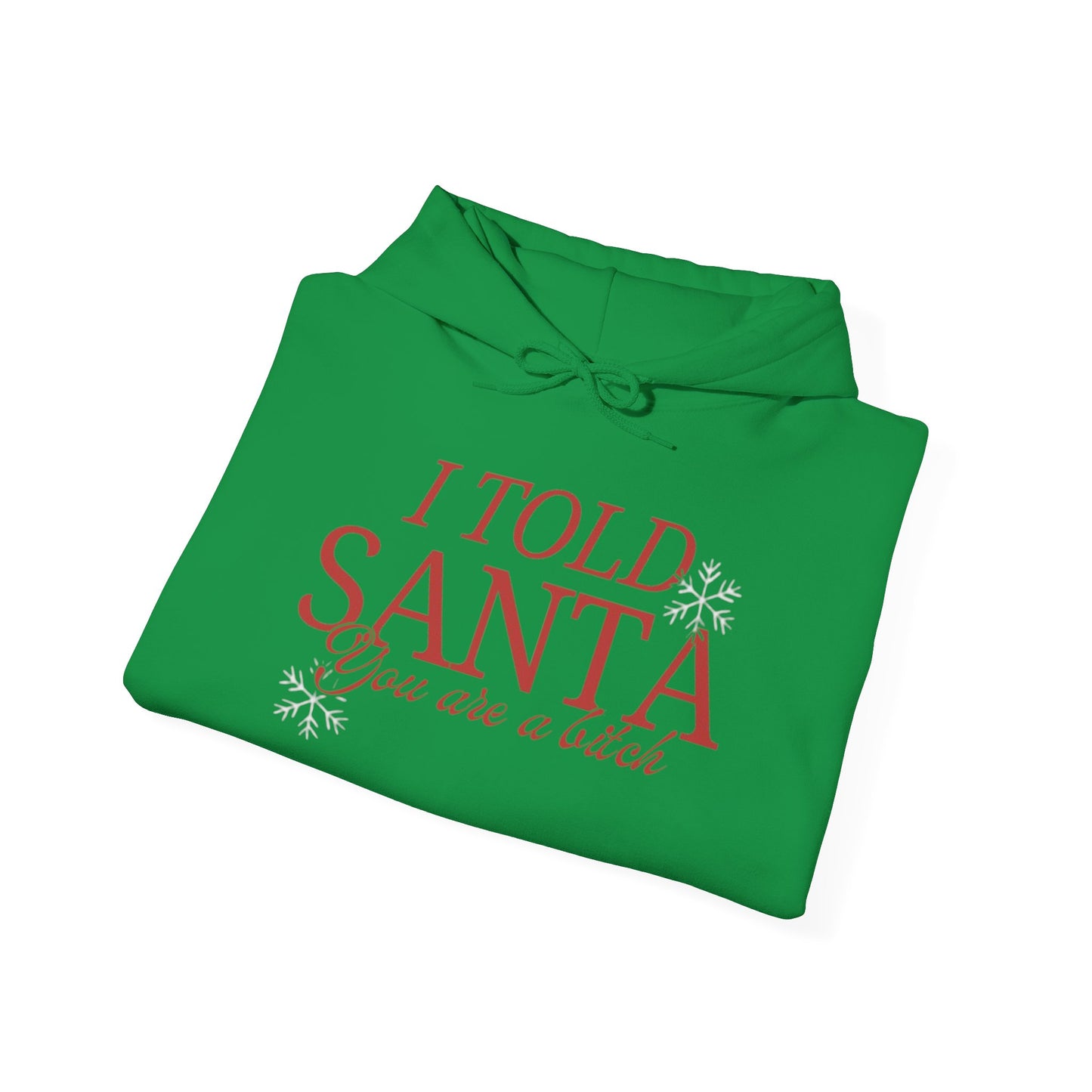 I Told Santa... Women's Christmas Hooded Sweatshirt