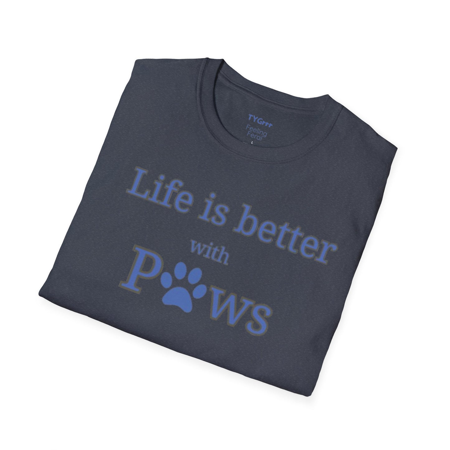 Life is better with Paws Women's T-Shirt